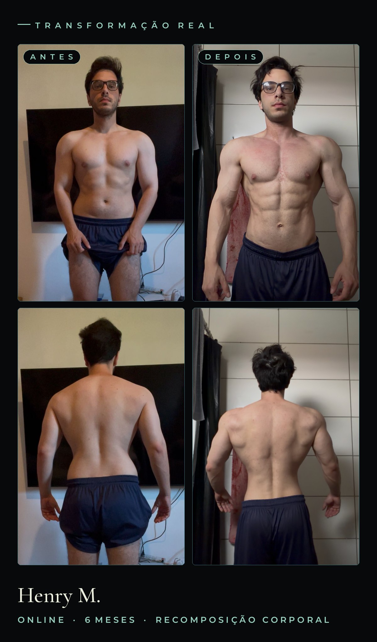 Antes e depois — Henry M., 6 meses de consultoria online, recomposição corporal
